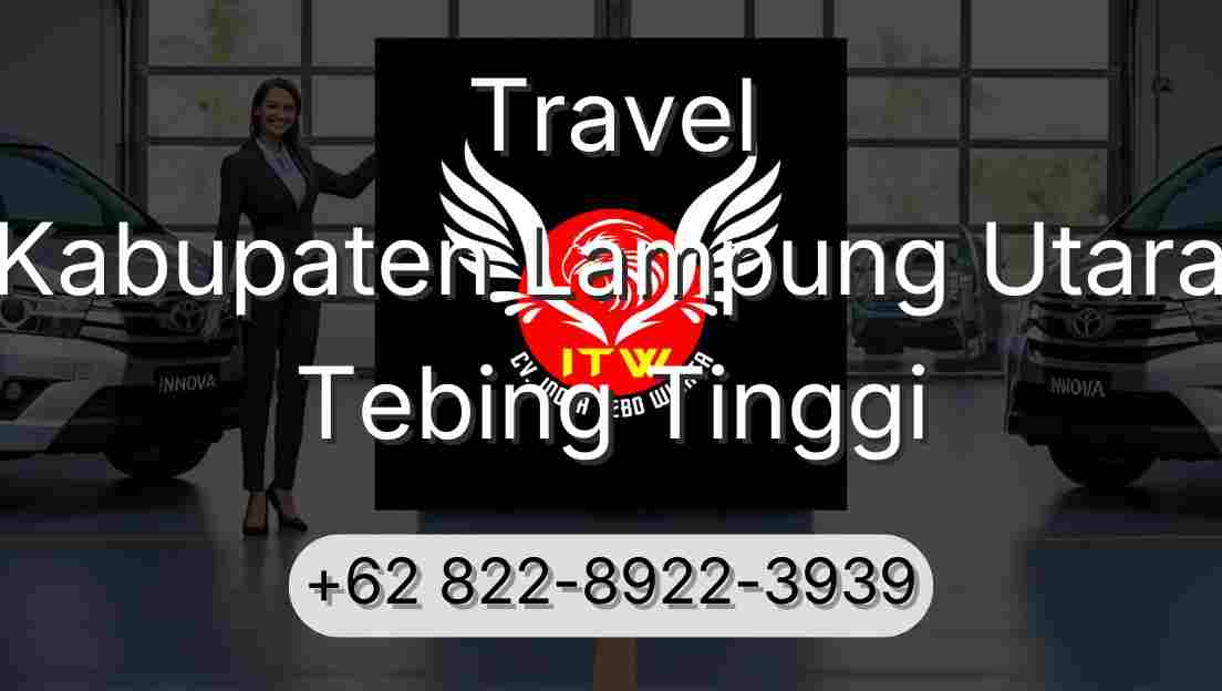 Travel Kabupaten Lampung Utara Tebing Tinggi
