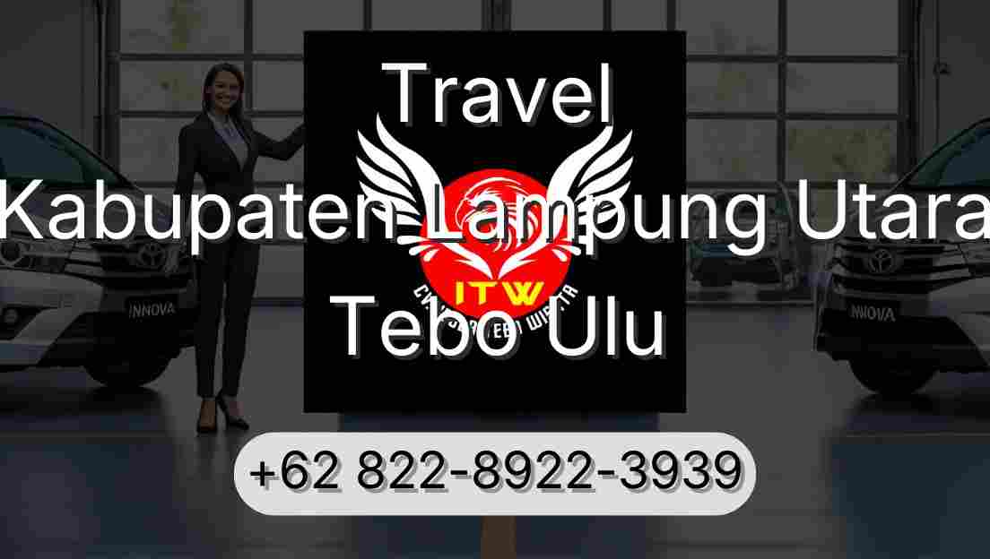 Travel Kabupaten Lampung Utara Tebo Ulu