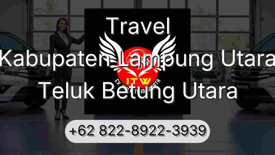 Travel Kabupaten Lampung Utara Teluk Betung Utara