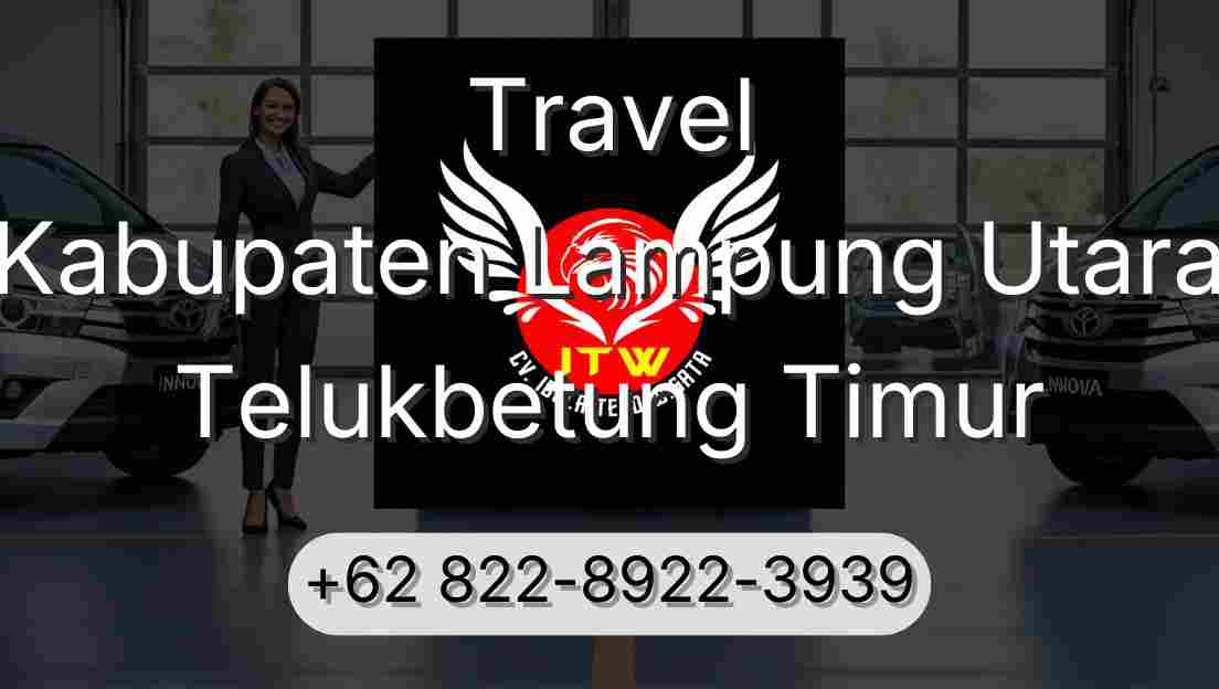 Travel Kabupaten Lampung Utara Telukbetung Timur