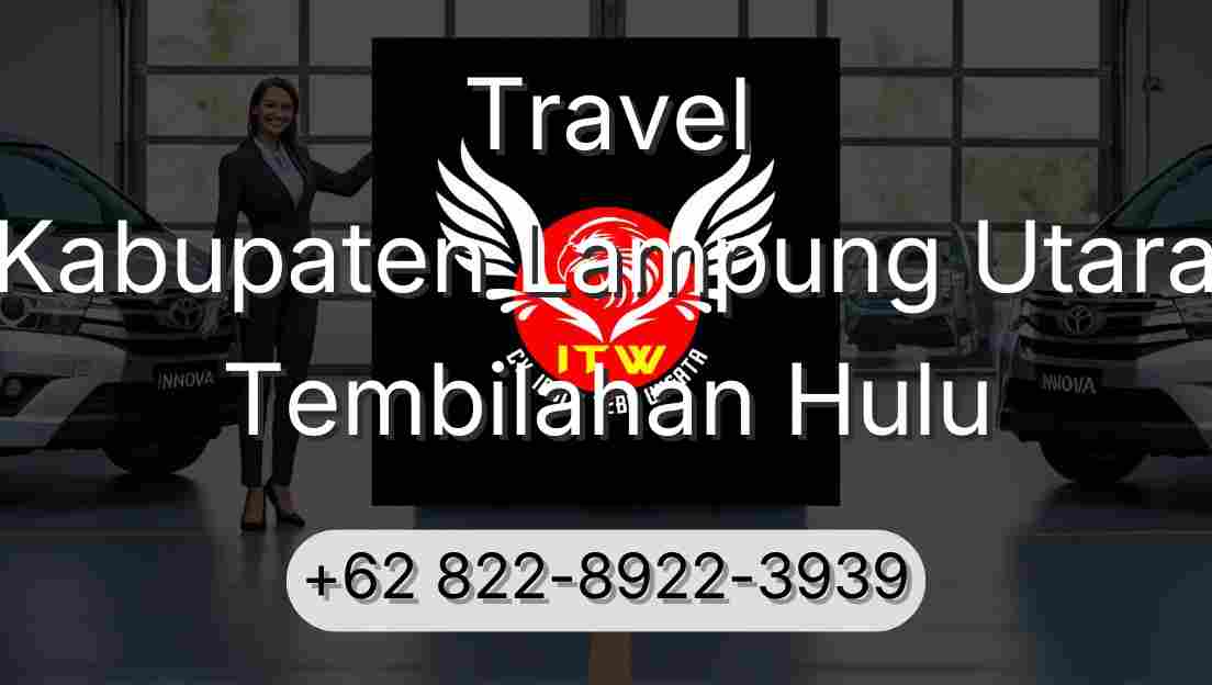 Travel Kabupaten Lampung Utara Tembilahan Hulu