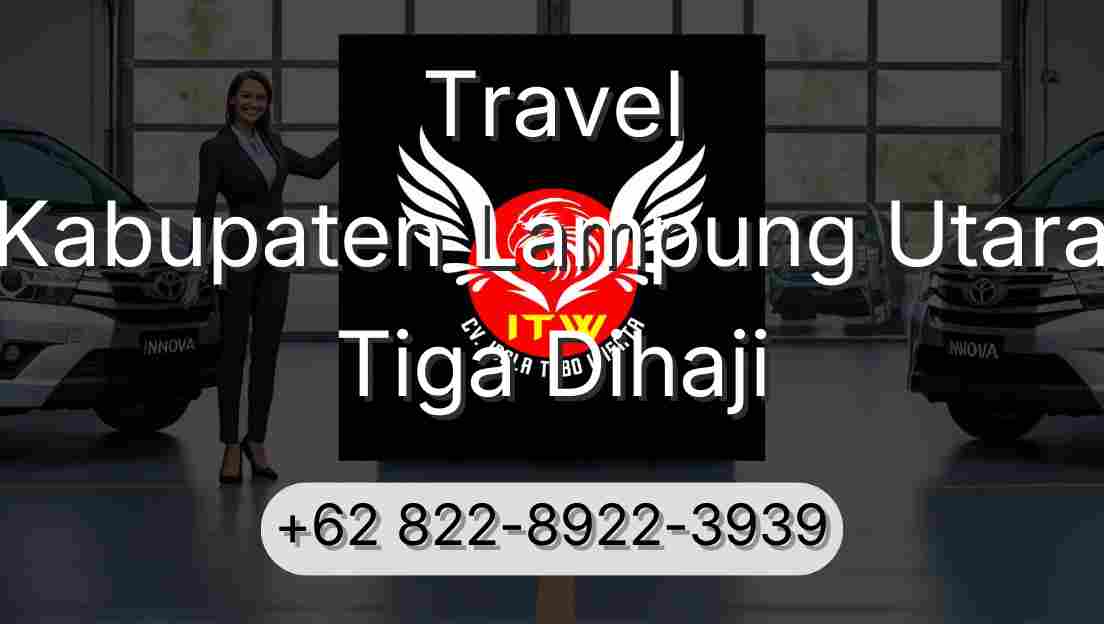 Travel Kabupaten Lampung Utara Tiga Dihaji