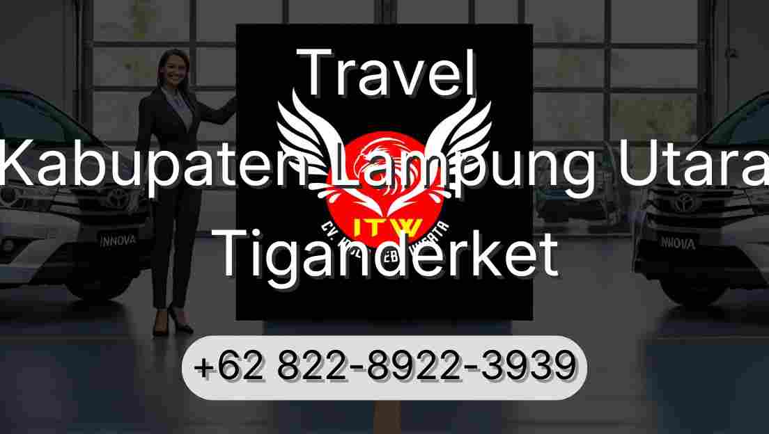 Travel Kabupaten Lampung Utara Tiganderket
