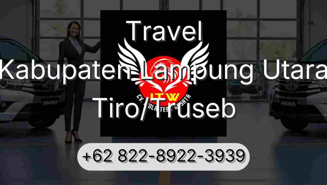 Travel Kabupaten Lampung Utara Tiro/Truseb