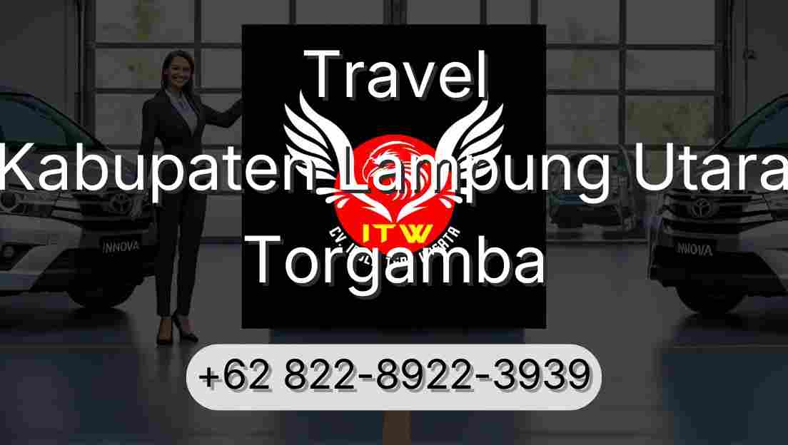 Travel Kabupaten Lampung Utara Torgamba