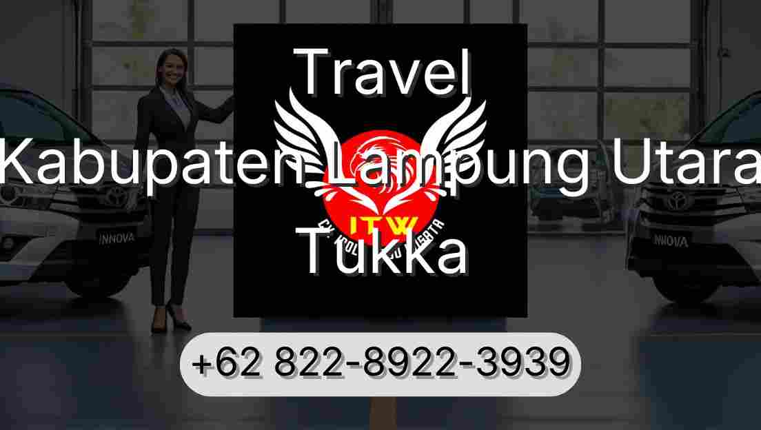 Travel Kabupaten Lampung Utara Tukka