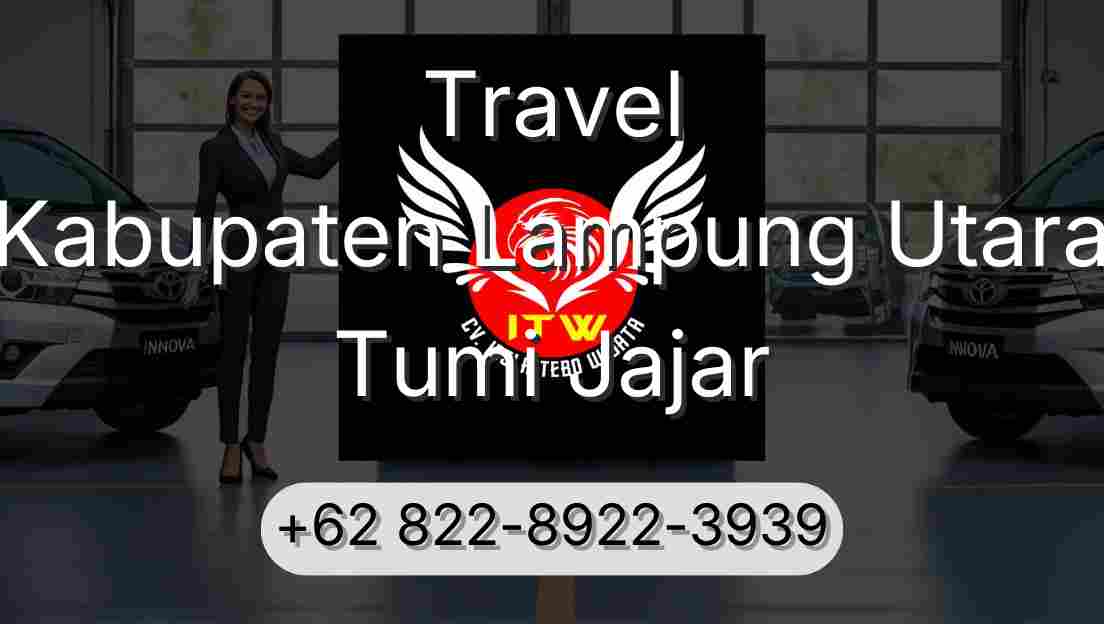 Travel Kabupaten Lampung Utara Tumi Jajar
