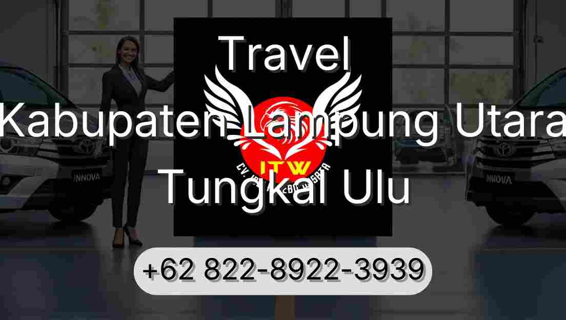Travel Kabupaten Lampung Utara Tungkal Ulu