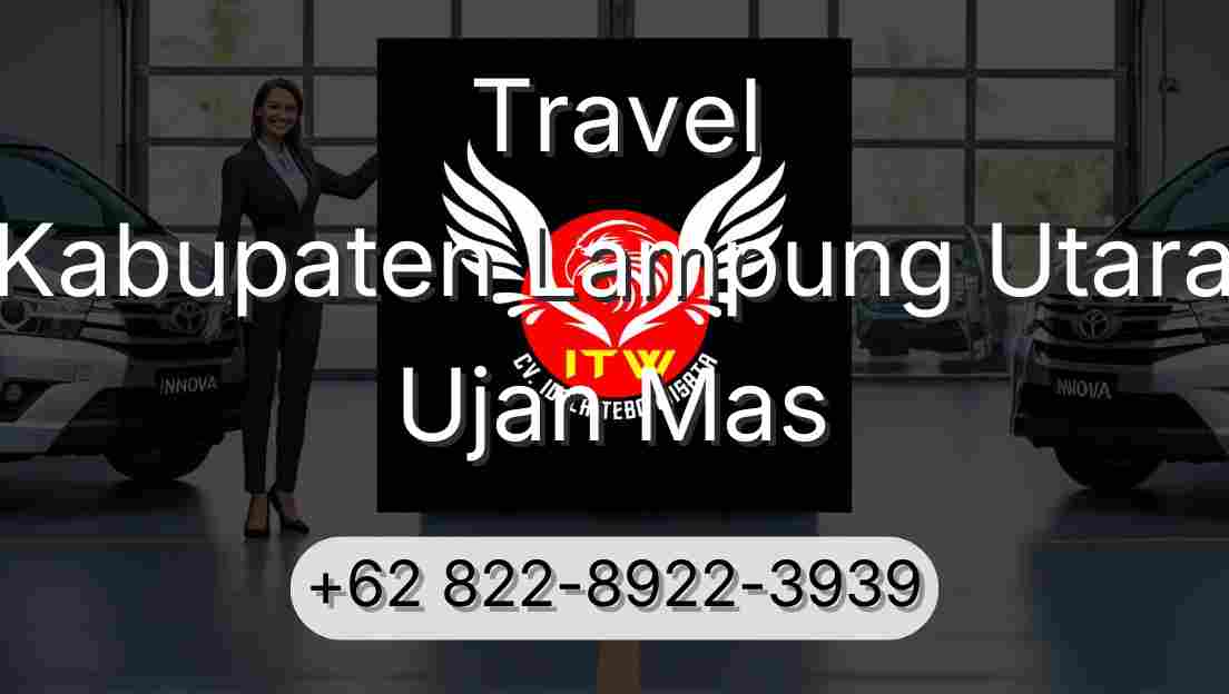 Travel Kabupaten Lampung Utara Ujan Mas