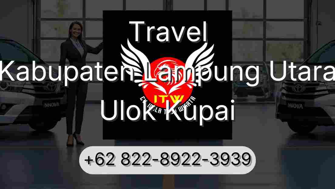 Travel Kabupaten Lampung Utara Ulok Kupai