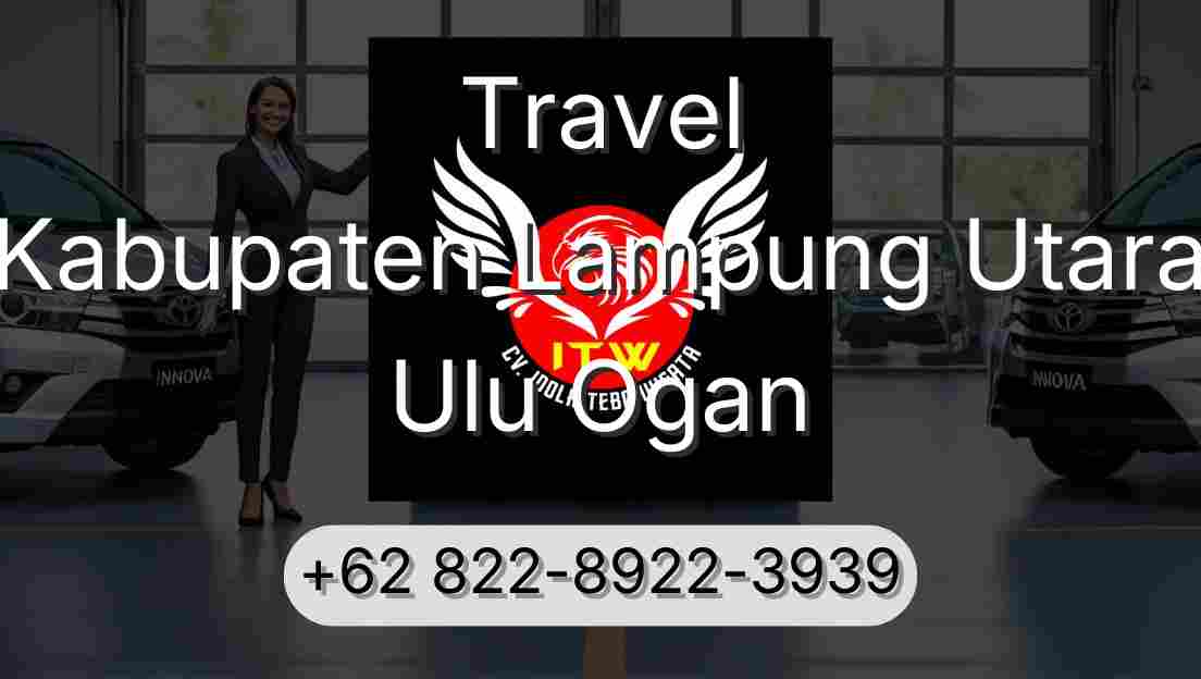 Travel Kabupaten Lampung Utara Ulu Ogan