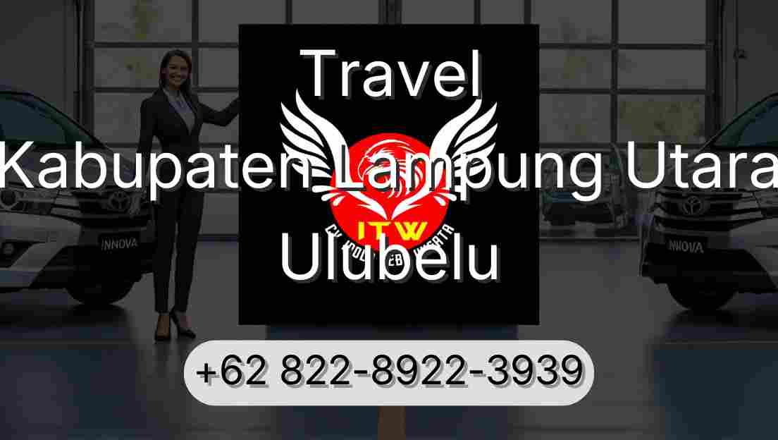 Travel Kabupaten Lampung Utara Ulubelu