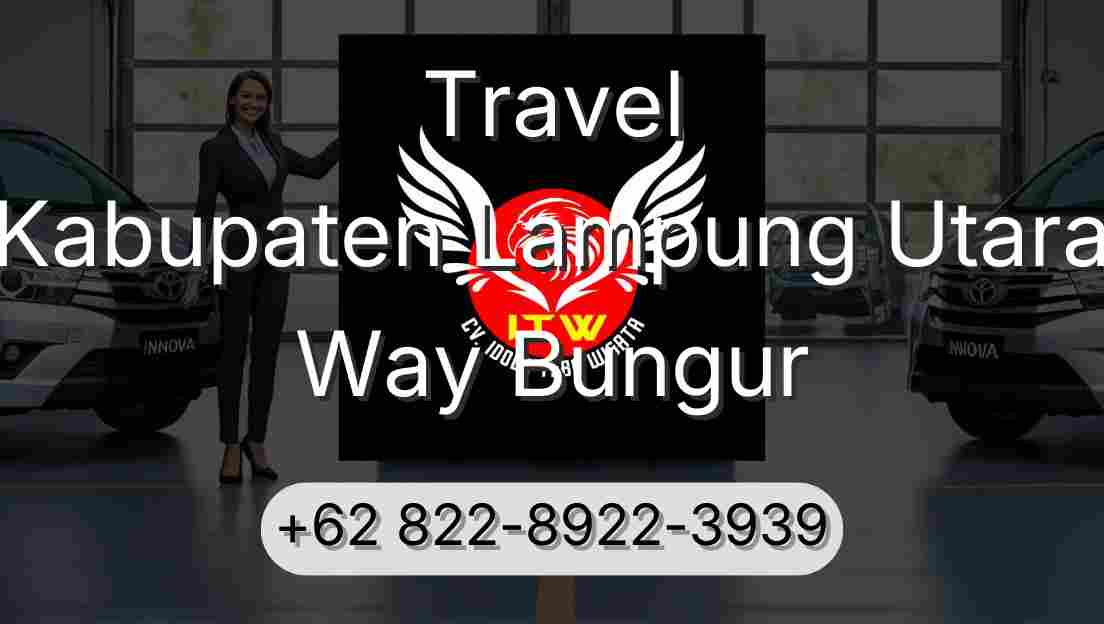 Travel Kabupaten Lampung Utara Way Bungur