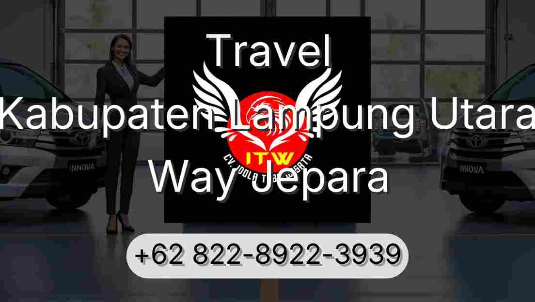 Travel Kabupaten Lampung Utara Way Jepara