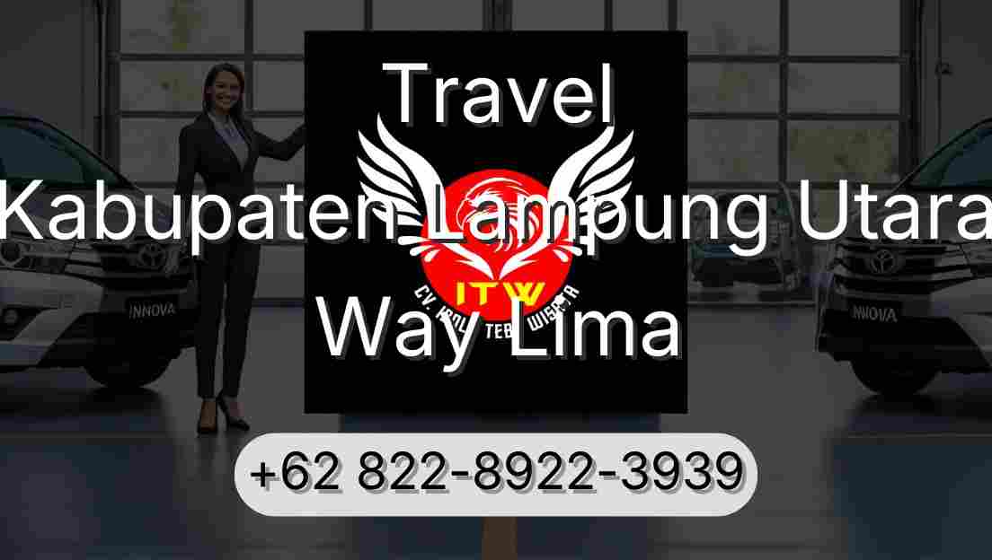 Travel Kabupaten Lampung Utara Way Lima