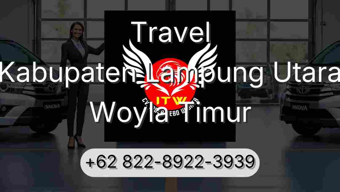 Travel Kabupaten Lampung Utara Woyla Timur