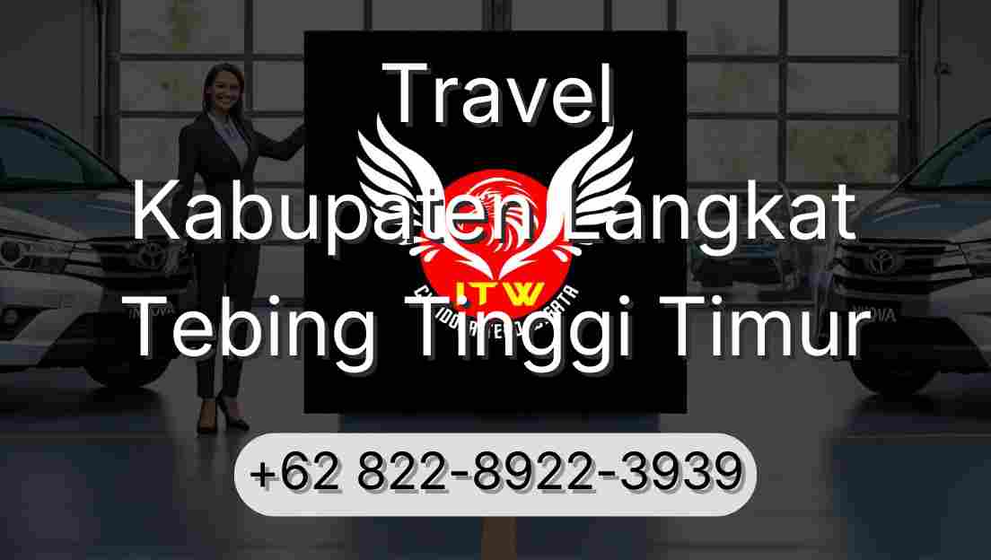 Travel Kabupaten Langkat Tebing Tinggi Timur
