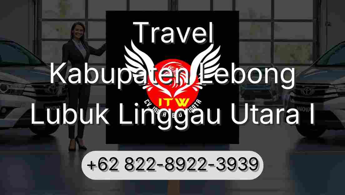 Travel Kabupaten Lebong Lubuk Linggau Utara I