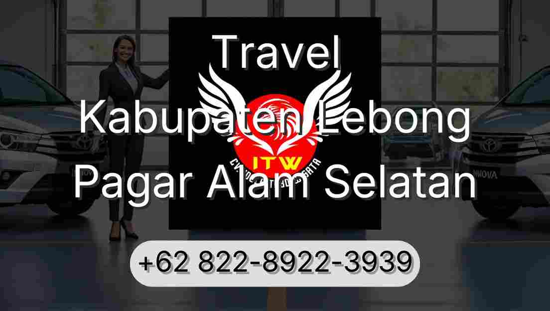 Travel Kabupaten Lebong Pagar Alam Selatan