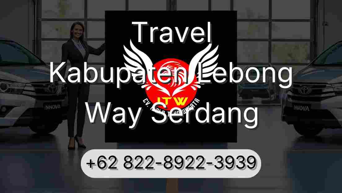 Travel Kabupaten Lebong Way Serdang
