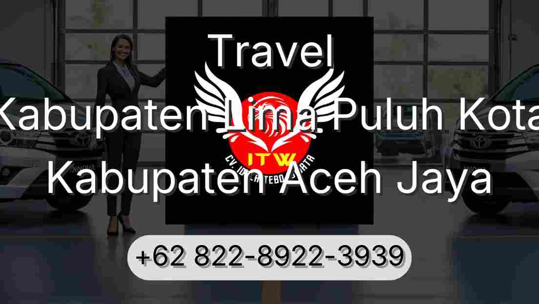 Travel Kabupaten Lima Puluh Kota Kabupaten Aceh Jaya