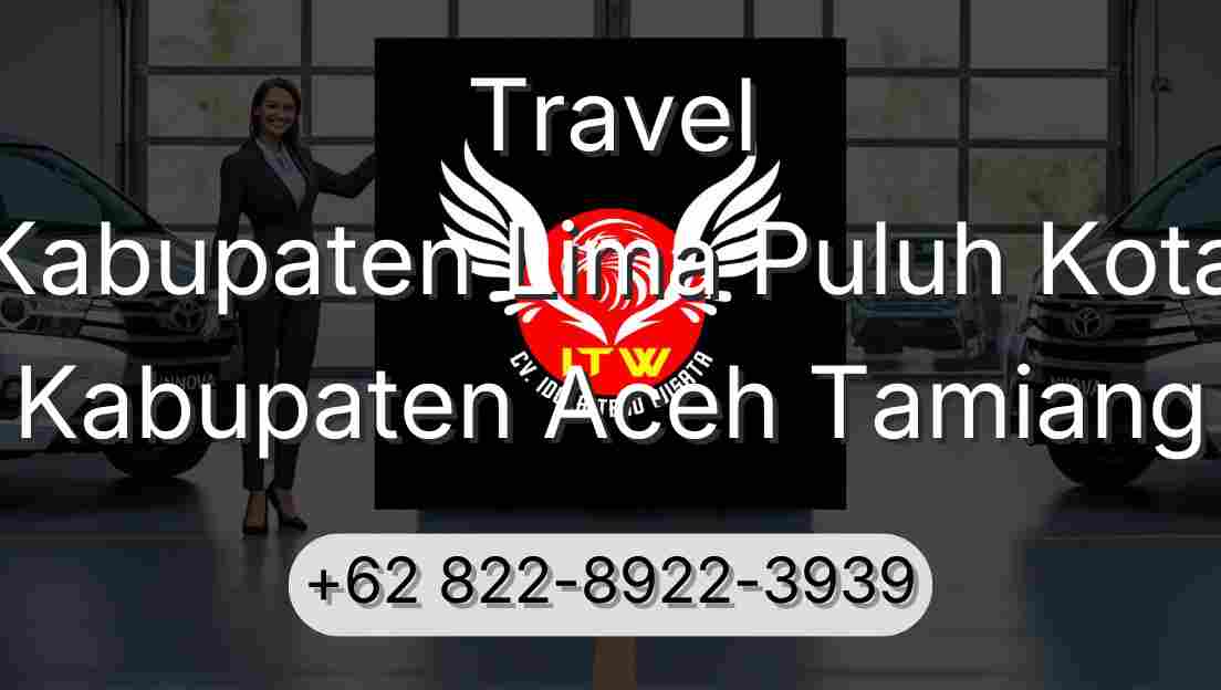 Travel Kabupaten Lima Puluh Kota Kabupaten Aceh Tamiang