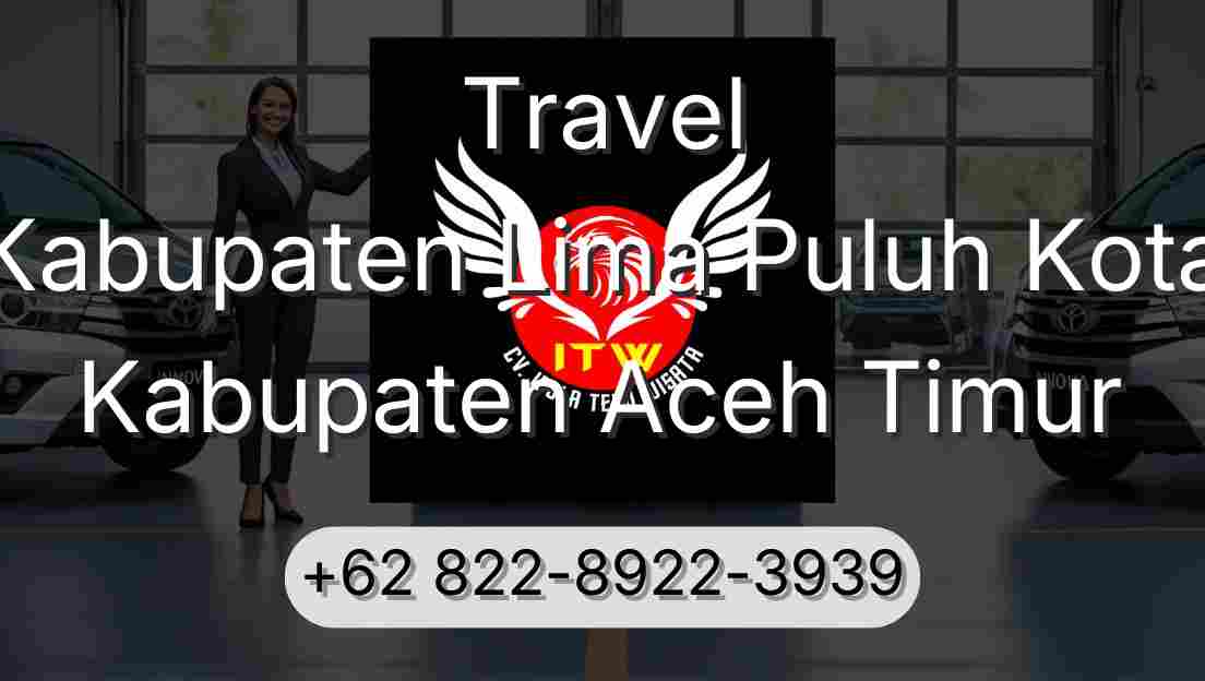 Travel Kabupaten Lima Puluh Kota Kabupaten Aceh Timur
