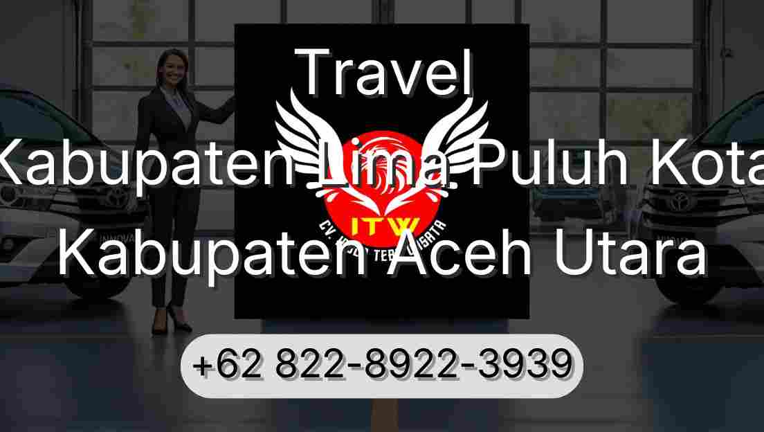 Travel Kabupaten Lima Puluh Kota Kabupaten Aceh Utara
