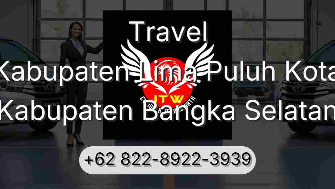 Travel Kabupaten Lima Puluh Kota Kabupaten Bangka Selatan
