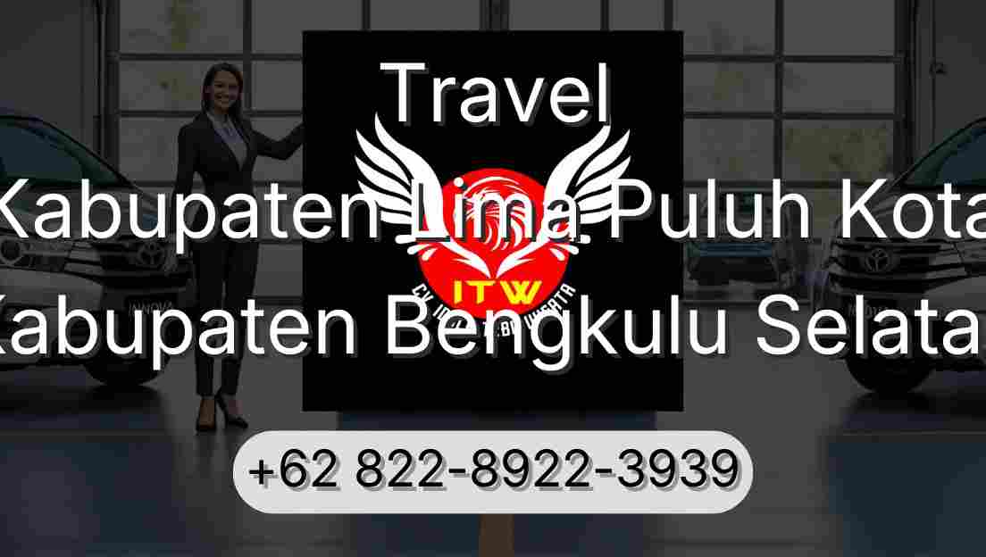 Travel Kabupaten Lima Puluh Kota Kabupaten Bengkulu Selatan