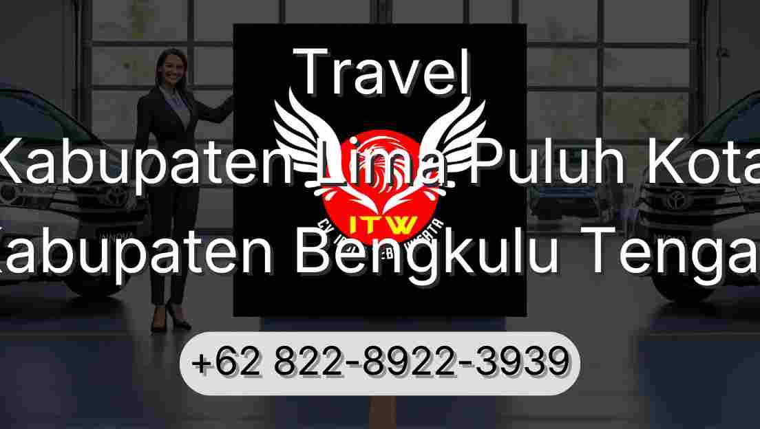 Travel Kabupaten Lima Puluh Kota Kabupaten Bengkulu Tengah
