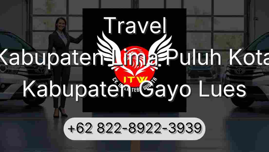 Travel Kabupaten Lima Puluh Kota Kabupaten Gayo Lues