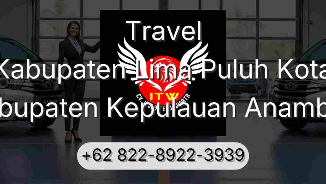 Travel Kabupaten Lima Puluh Kota Kabupaten Kepulauan Anambas