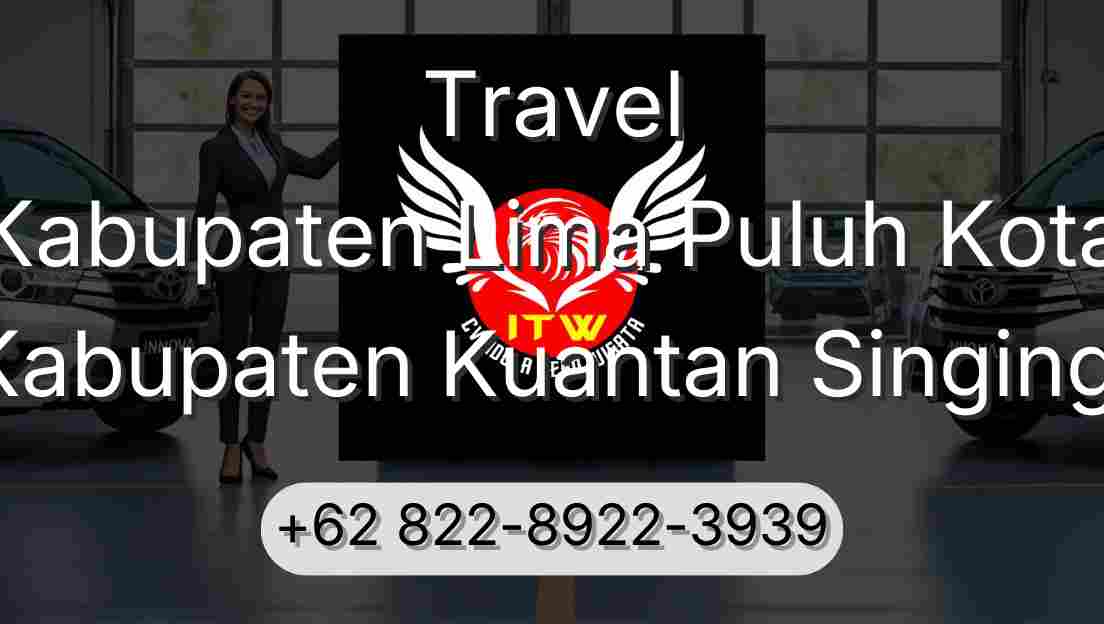 Travel Kabupaten Lima Puluh Kota Kabupaten Kuantan Singingi