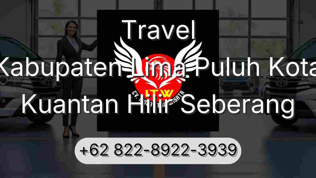 Travel Kabupaten Lima Puluh Kota Kuantan Hilir Seberang