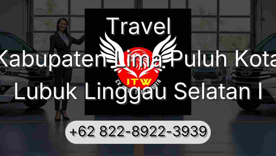 Travel Kabupaten Lima Puluh Kota Lubuk Linggau Selatan I