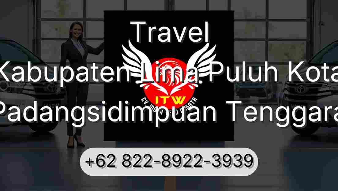 Travel Kabupaten Lima Puluh Kota Padangsidimpuan Tenggara