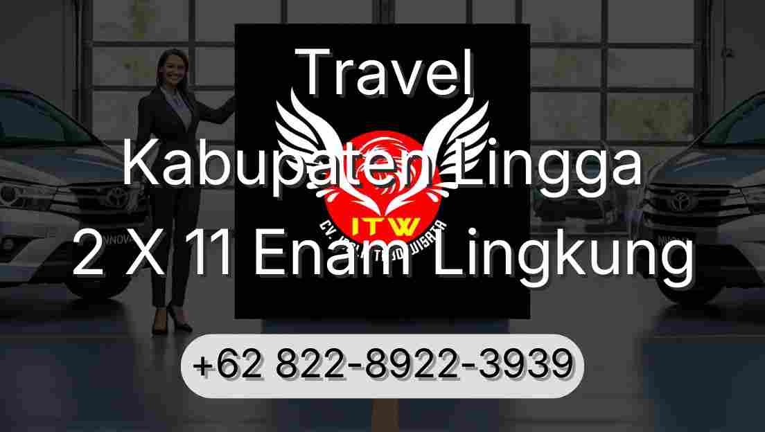 Travel Kabupaten Lingga 2 X 11 Enam Lingkung