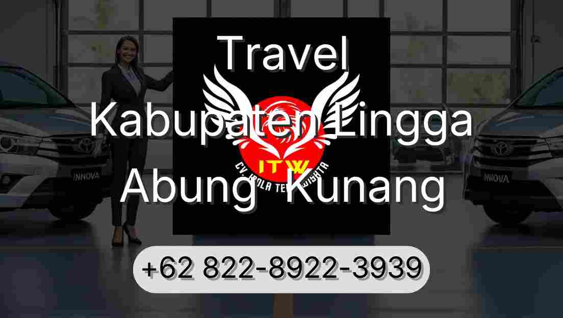 Travel Kabupaten Lingga Abung  Kunang