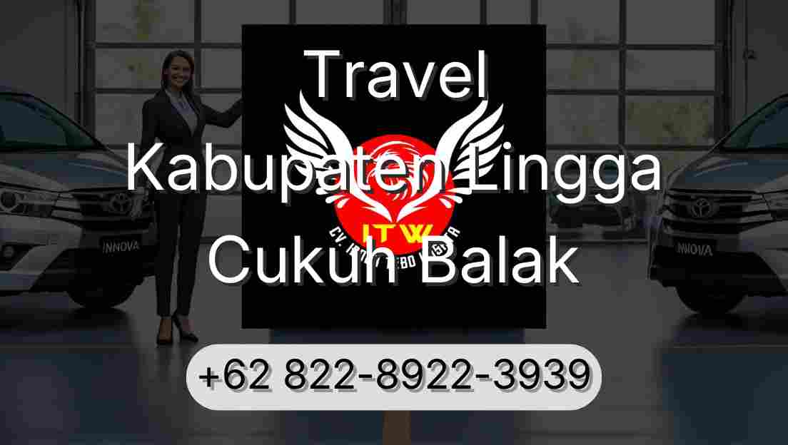 Travel Kabupaten Lingga Cukuh Balak