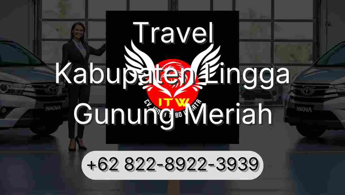 Travel Kabupaten Lingga Gunung Meriah