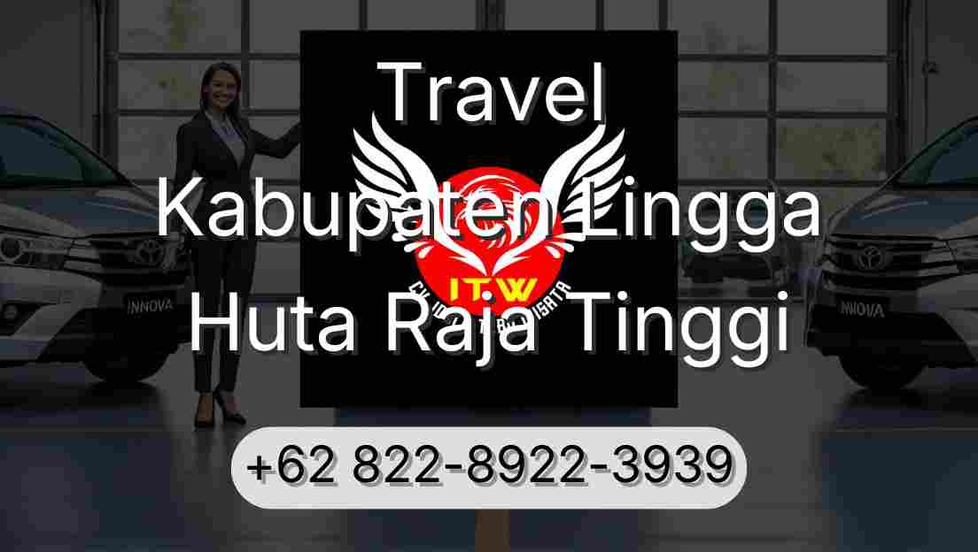 Travel Kabupaten Lingga Huta Raja Tinggi