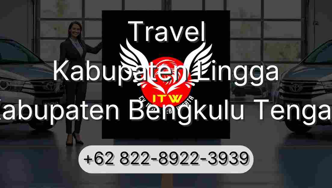 Travel Kabupaten Lingga Kabupaten Bengkulu Tengah