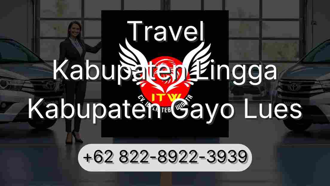 Travel Kabupaten Lingga Kabupaten Gayo Lues