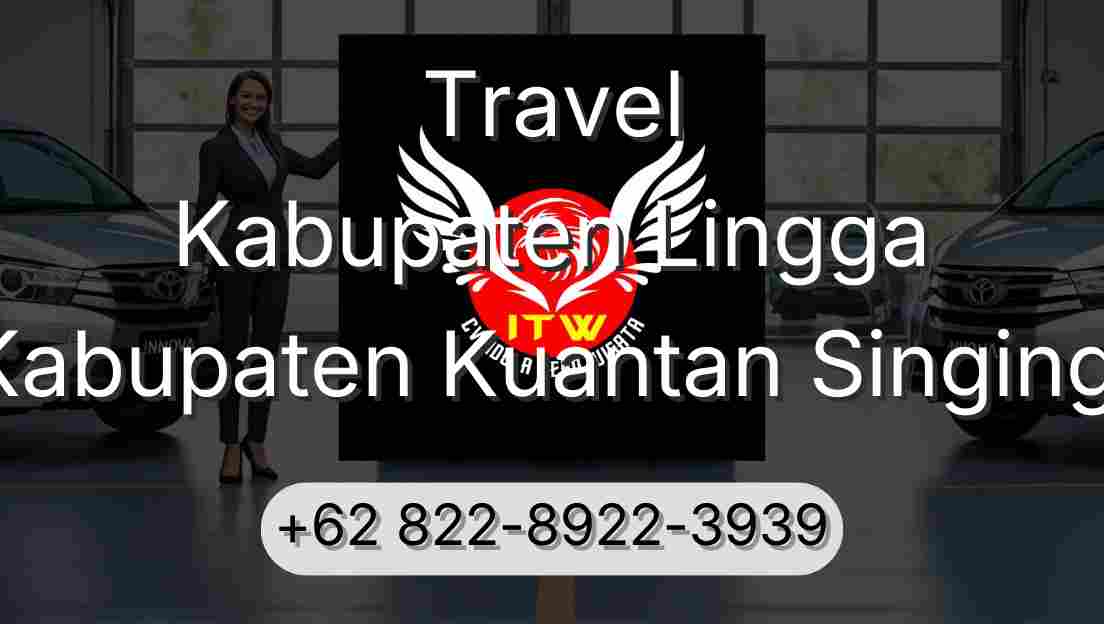 Travel Kabupaten Lingga Kabupaten Kuantan Singingi
