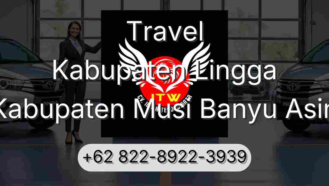 Travel Kabupaten Lingga Kabupaten Musi Banyu Asin