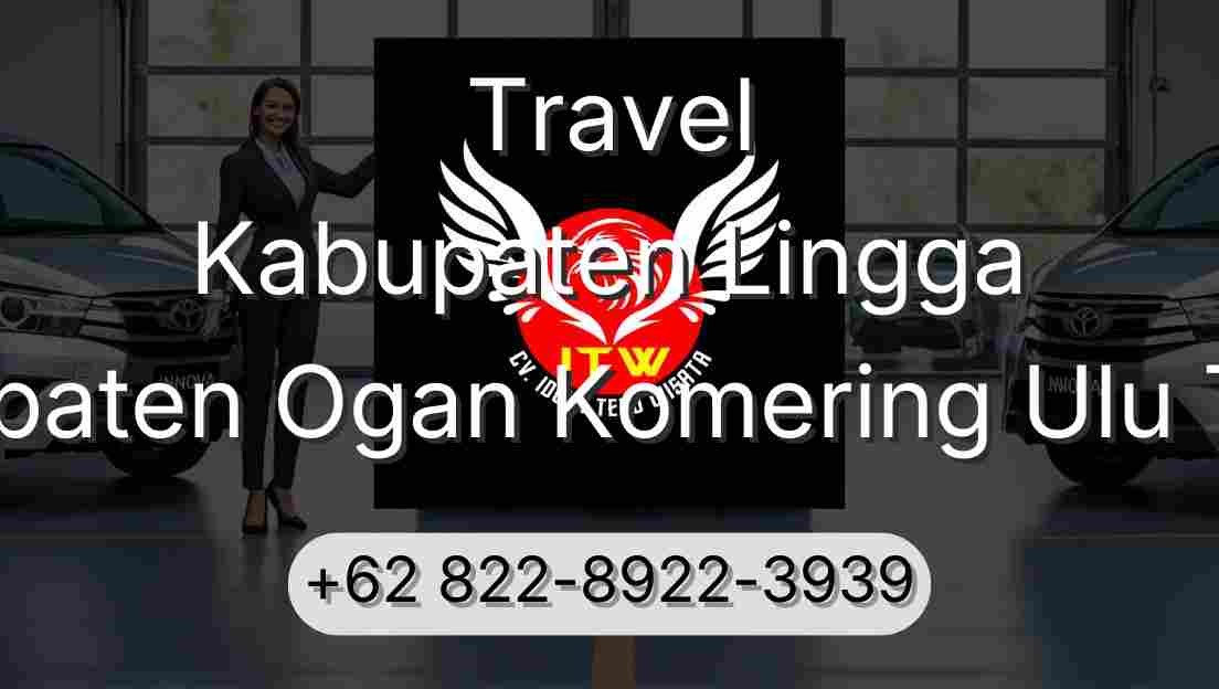Travel Kabupaten Lingga Kabupaten Ogan Komering Ulu Timur