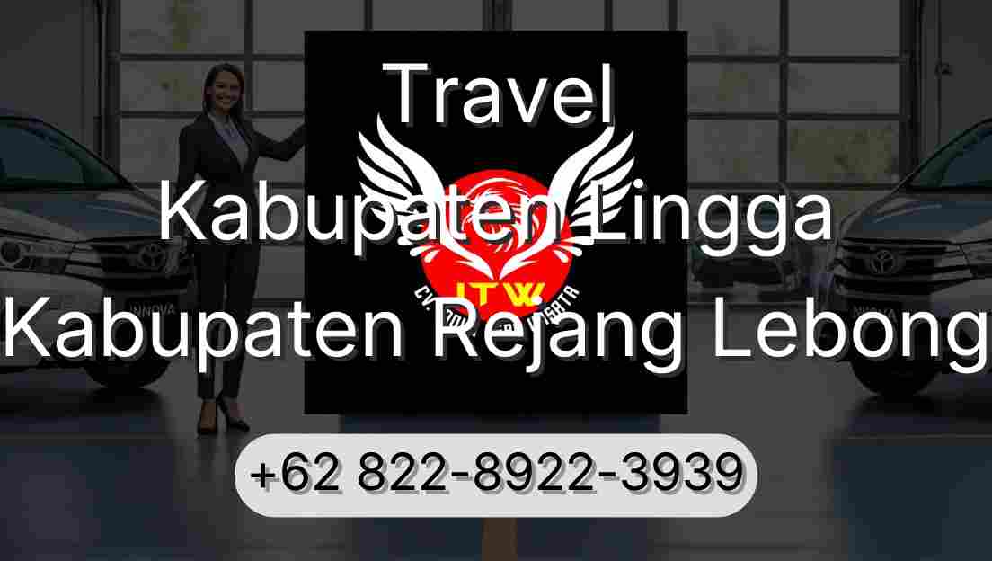 Travel Kabupaten Lingga Kabupaten Rejang Lebong