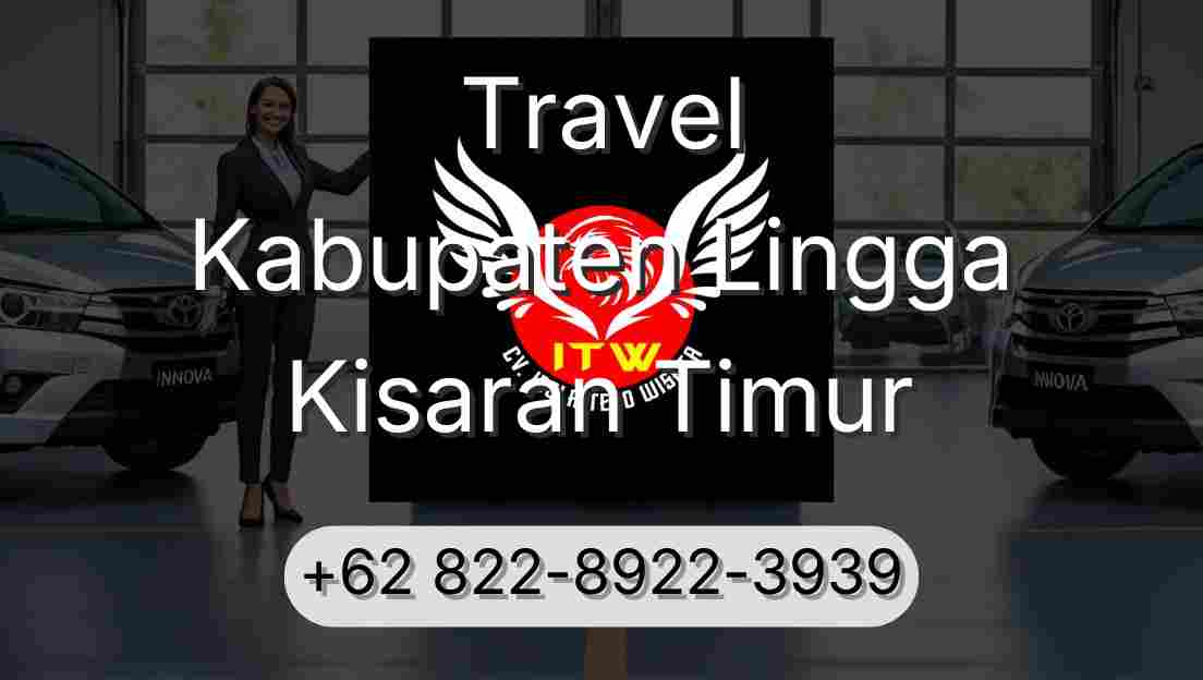 Travel Kabupaten Lingga Kisaran Timur
