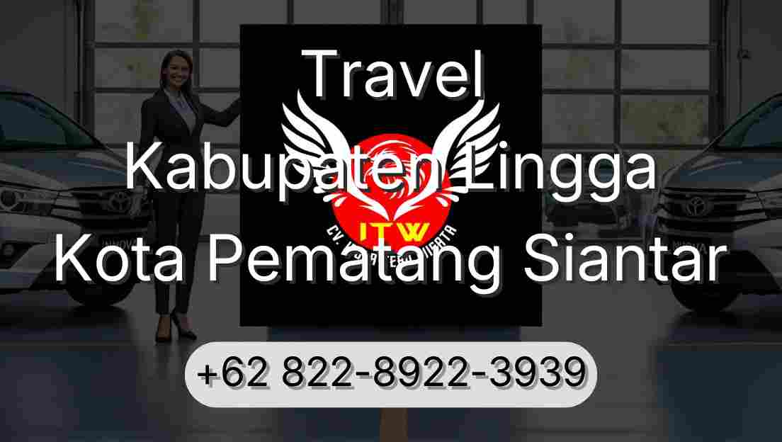 Travel Kabupaten Lingga Kota Pematang Siantar